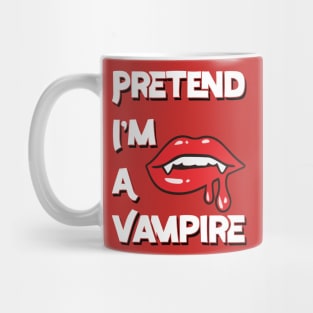 Pretend I'm A Vampire v2 Mug